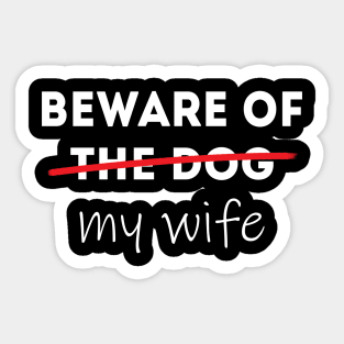 Beware of my Wife Idea for Husband Sticker